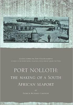Port Nolloth: The Making of a South African Seaport: The Making of a South African Seaport - 9781465347923