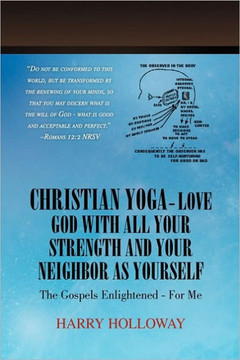 Christian Yoga - Love God with all your Strength and your Neighbor as Yourself - 9781450037952