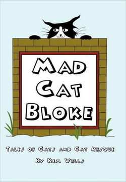 Mad Cat Bloke: Tales of Cats and Cat Rescue - 9781465354303
