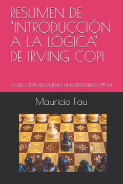 Resumen De "Introducción A La Lógica" De Irving Copi : Colección Resúmenes Universitarios N° 191