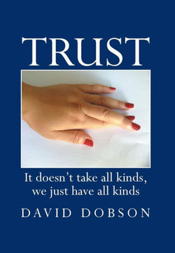 Trust: It Doesn't Take All Kinds, We Just Have All Kinds - 9781483689173