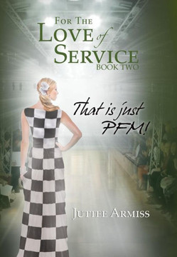For the Love of Service Book 2: That Is Just Pfm! - 9781479791767
