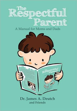 The Respectful Parent: A Manual for Moms and Dads - 9781469140841