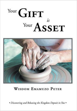 Your Gift is Your Asset: Discovering and Releasing the Kingdom Deposit in You - 9781469131269