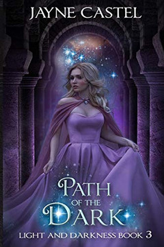 Path of the Dark: An Epic Fantasy Romance (Light and Darkness) Path of the Dark: An Epic Fantasy Romance (Light and Darkness)