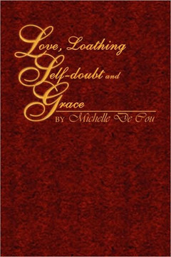 Love, Loathing, Self-doubt and Grace - 9781441521538