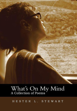 What's on My Mind: A Collection of Poems - 9781483639451