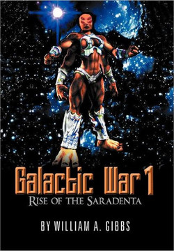 Galactic War 1: Rise of the Saradenta - 9781477136072