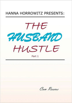 Hanna Horrowitz Presents: The Husband Hustle Part 1 - 9781450093019