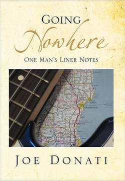 Going Nowhere: One Man's Liner Notes - 9781477103043