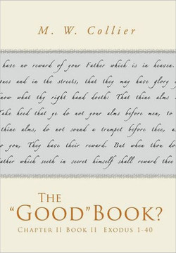 The Good Book?: Chapter II Book II Exodus 1-40 - 9781469132280