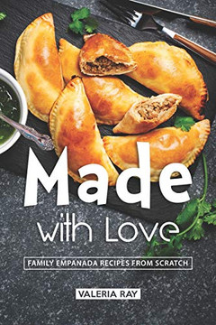 Made With Love: Family Empanada Recipes From Scratch