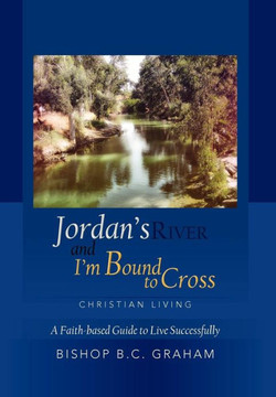 Jordan's River and I'm Bound to Cross - 9781477156117