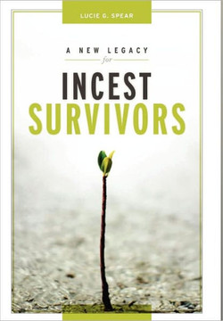 A New Legacy for Incest Survivors - 9781456884338