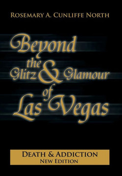 Beyond the Glitz & Glamour of Las Vegas: Death & Addiction - 9781479795949 Beyond the Glitz & Glamour of Las Vegas: Death & Addiction - 9781479795949