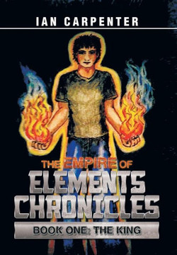 The Empire of Elements Chronicles: Book One: The King - 9781483694900