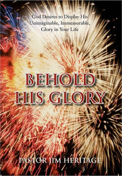 Behold His Glory - 9781462896769