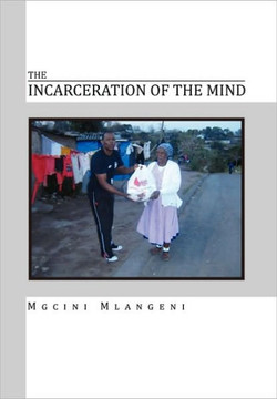 The Incarceration of the Mind - 9781453547724