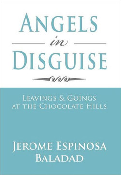 Angels in Disguise: Leavings & Goings at the Chocolate Hills - 9781469185583