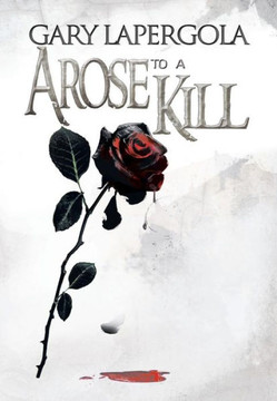 A Rose to a Kill - 9781479726097