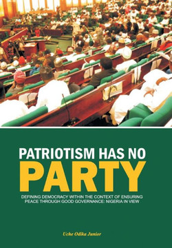 Patriotism Has No Party: Defining Democracy Within the Context of Ensuring Peace - 9781483678276