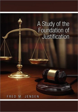 A Study of the Foundation of Justification - 9781453511374
