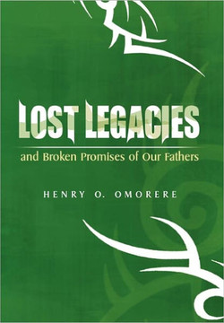 Lost Legacies: and Broken Promises of Our Fathers - 9781456894313