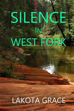 Silence In West Fork : A Small Town Police Procedural Set In The American Southwest