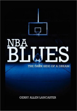 NBA BLUES The Dark Side Of A Dream - 9781465348838