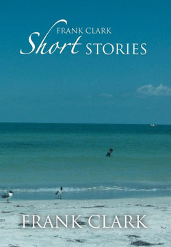 Frank Clark Short Stories - 9781477106334