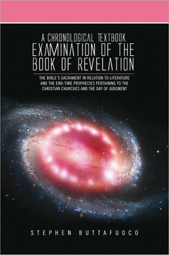 A Chronological Textbook Examination of the Book of Revelation - 9781450064132