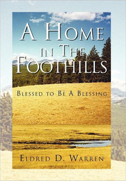 A Home in the Foothills: Blessed to Be a Blessing - 9781462859979