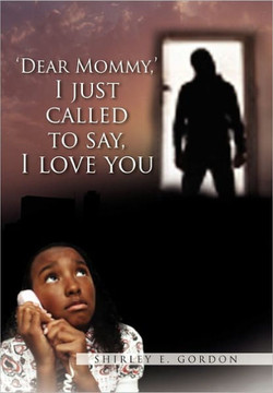 Dear Mommy, I Just Called to Say I Love You - 9781456873622
