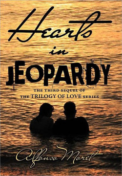 Hearts in Jeopardy: The Third Sequel of the Trilogy of Love Series - 9781469179391
