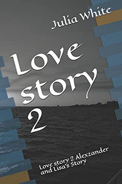 Love Story 2: Love Story 2 Alexzander And Lisa'S Story Love Story 2: Love Story 2 Alexzander And Lisa'S Story