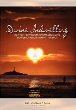 Divine Indwelling: Key to the Wisdom, Knowledge and Power of God from within Man: Key to the Wisdom, Knowledge and Power of God from with - 9781453590157