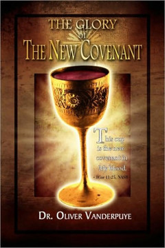 The Glory Of The New Covenant - 9781441515933