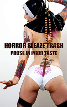 Horror Sleaze Trash: Prose In Poor Taste: Vol. 2