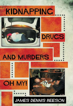 Kidnapping, Drugs, and Murders, Oh My! - 9781479792580