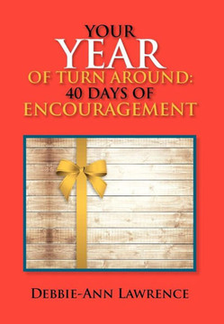 Your Year of Turn Around: 40 Days of Encouragement: 40 Days of Encouragement - 9781479762934