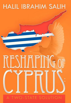 Reshaping of Cyprus: A Two-State Solution: A Two-State Solution - 9781479780136