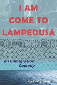 I Am Come To Lampedusa: an Immigration Comedy I Am Come To Lampedusa: an Immigration Comedy