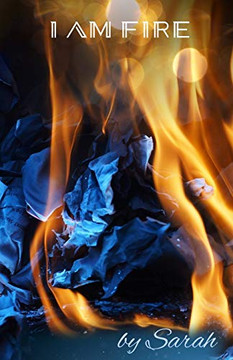 I am Fire: By Sarah