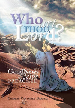 Who Art Thou, Lord?: The Good News Jesus Preached - 9781479794294