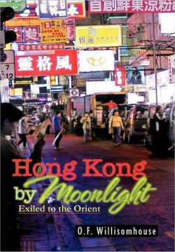 Hong Kong by Moonlight: Exiled to the Orient - 9781465368478