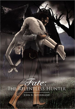 Fate: The Relentless Hunter - 9781462881772