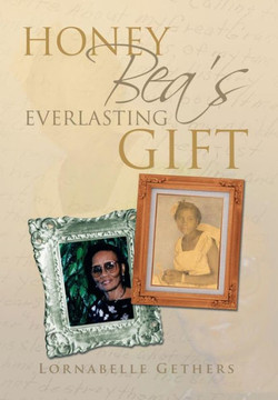 Honey Bea's Everlasting Gift - 9781483642093