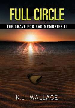 The Grave For Bad Memories Full Circle: Full Circle - 9781479740833