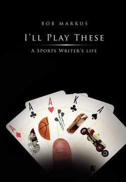 I'll Play These: A Sports Writer's life - 9781462869770