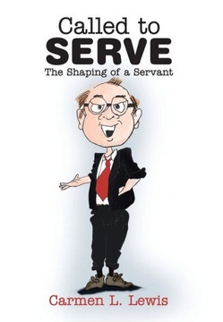 Called to Serve: The Shaping of a Servant - 9781479789894